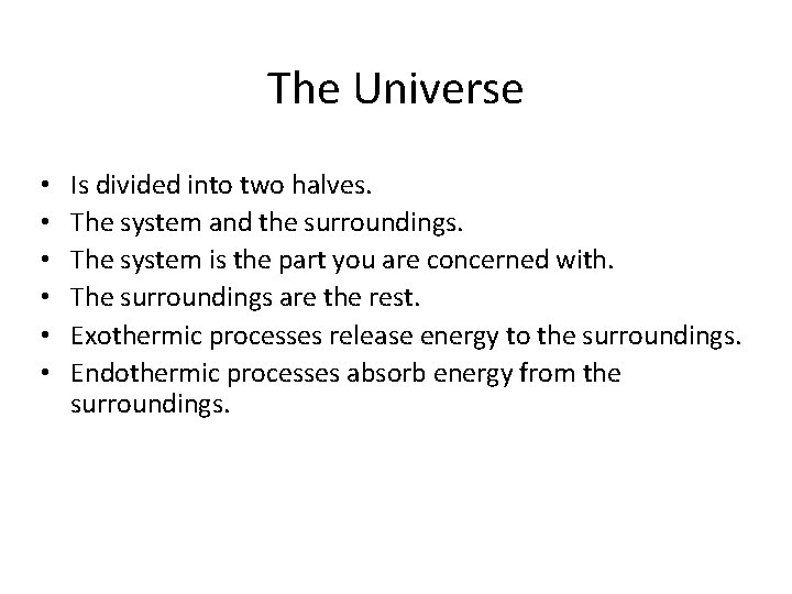 The Universe • • • Is divided into two halves. The system and the