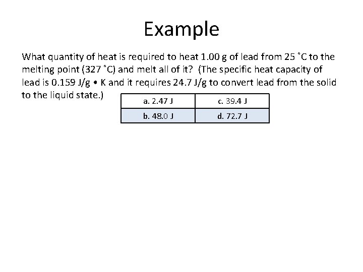 Example What quantity of heat is required to heat 1. 00 g of lead