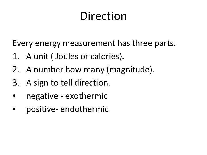 Direction Every energy measurement has three parts. 1. A unit ( Joules or calories).