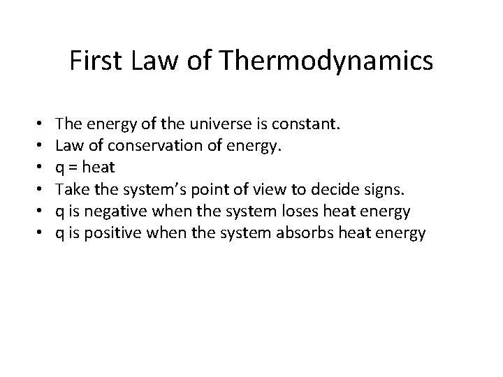 First Law of Thermodynamics • • • The energy of the universe is constant.