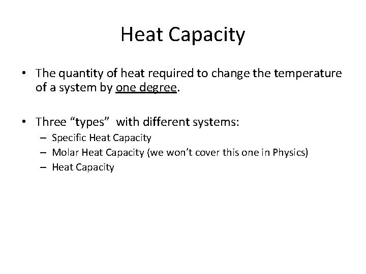 Heat Capacity • The quantity of heat required to change the temperature of a