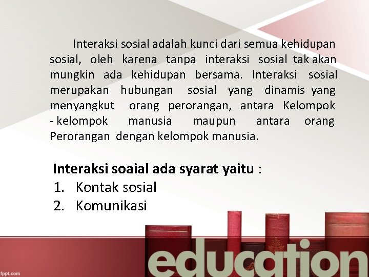 Interaksi sosial adalah kunci dari semua kehidupan sosial, oleh karena tanpa interaksi sosial tak