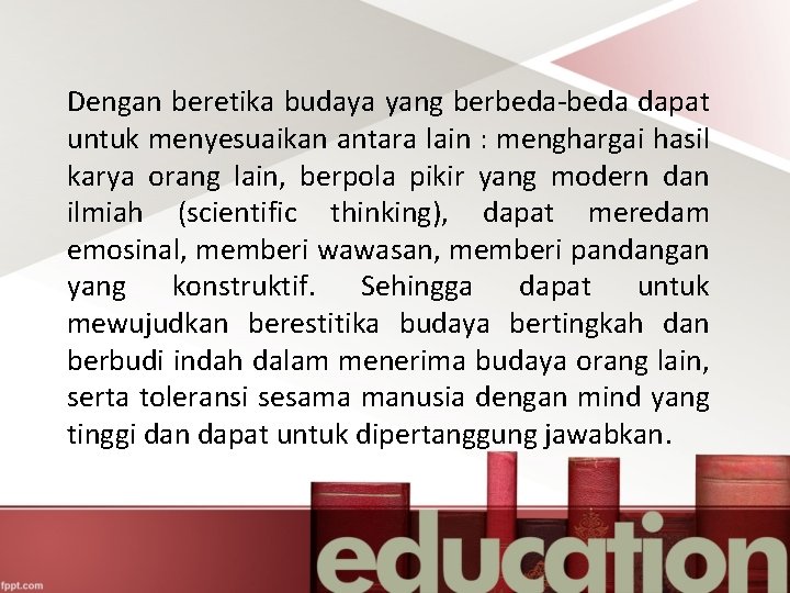 Dengan beretika budaya yang berbeda-beda dapat untuk menyesuaikan antara lain : menghargai hasil karya