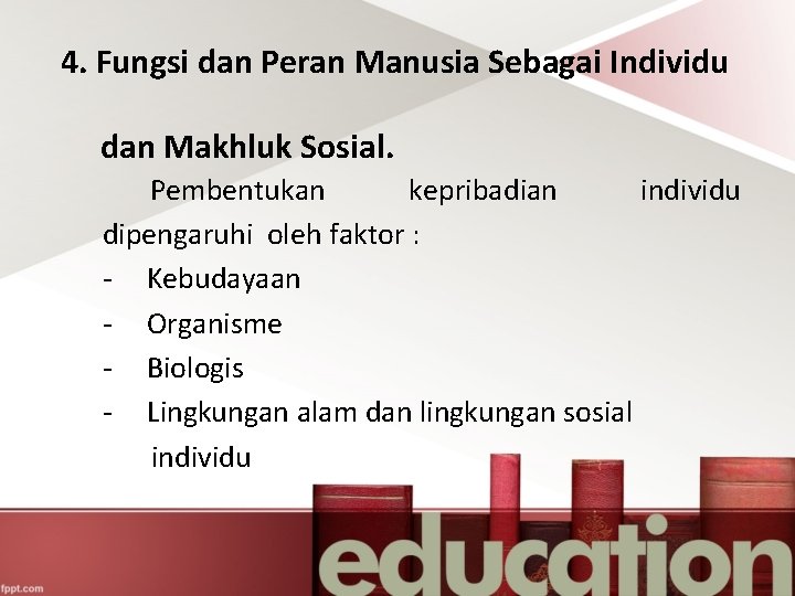 4. Fungsi dan Peran Manusia Sebagai Individu dan Makhluk Sosial. Pembentukan kepribadian individu dipengaruhi