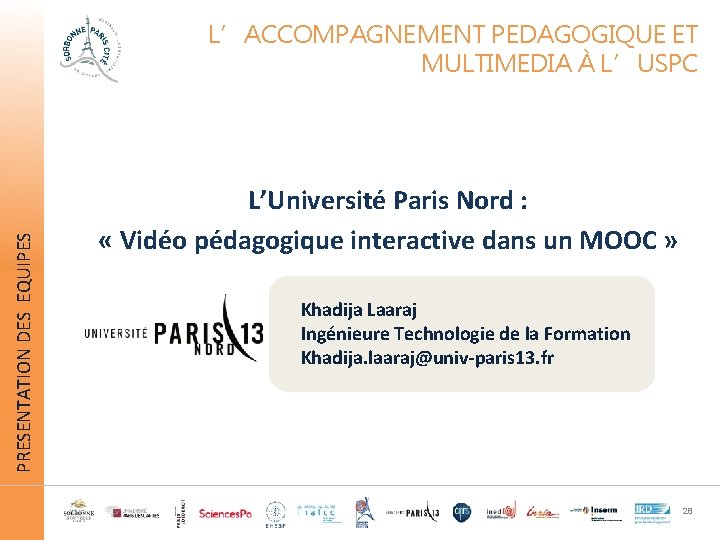 PRESENTATION DES EQUIPES L’ACCOMPAGNEMENT PEDAGOGIQUE ET MULTIMEDIA À L’USPC L’Université Paris Nord : «