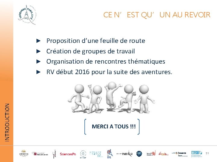 CE N’EST QU’UN AU REVOIR Proposition d’une feuille de route ► Création de groupes