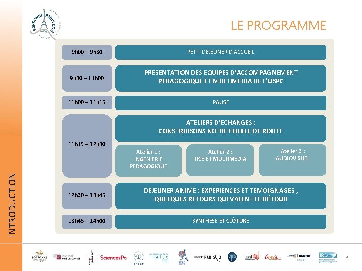 LE PROGRAMME 9 h 00 – 9 h 30 PETIT DEJEUNER D’ACCUEIL 9 h