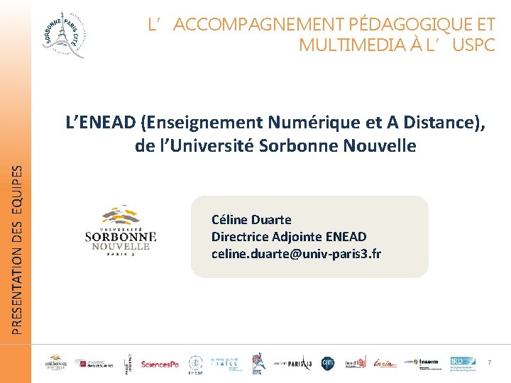 L’ACCOMPAGNEMENT PÉDAGOGIQUE ET MULTIMEDIA À L’USPC PRESENTATION DES EQUIPES L’ENEAD (Enseignement Numérique et A