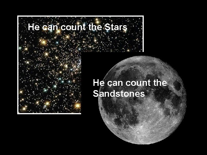 He can count the Stars He can count the Sandstones 