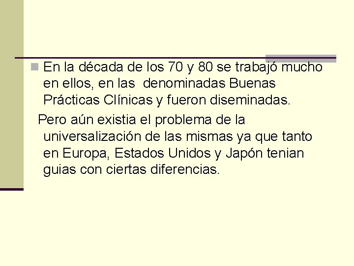 n En la década de los 70 y 80 se trabajó mucho en ellos,