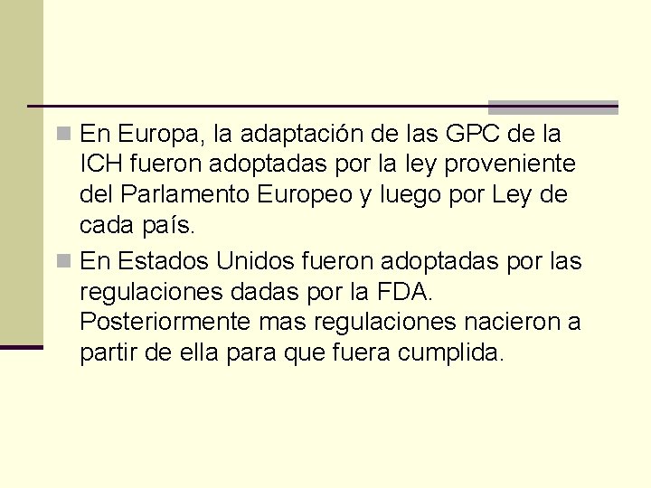 n En Europa, la adaptación de las GPC de la ICH fueron adoptadas por