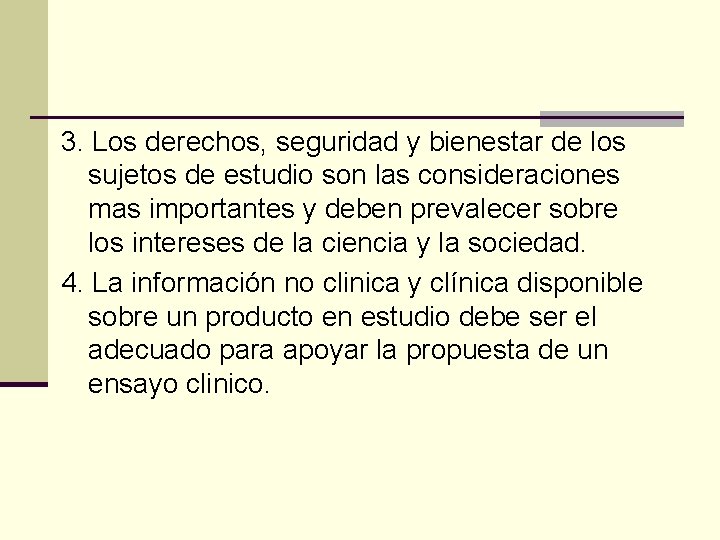 3. Los derechos, seguridad y bienestar de los sujetos de estudio son las consideraciones