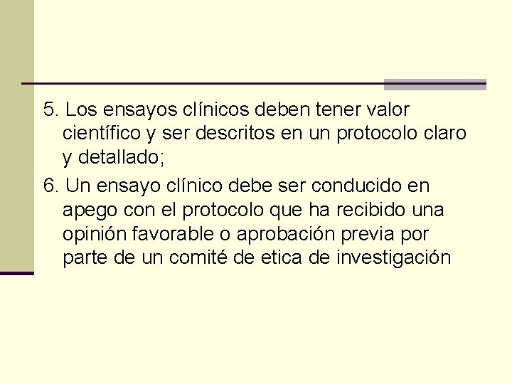 5. Los ensayos clínicos deben tener valor científico y ser descritos en un protocolo