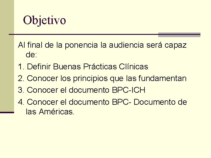 Objetivo Al final de la ponencia la audiencia será capaz de: 1. Definir Buenas