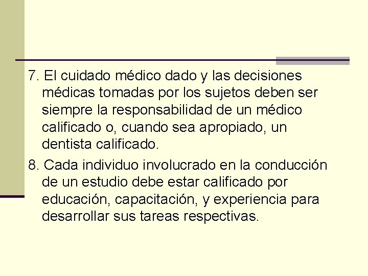 7. El cuidado médico dado y las decisiones médicas tomadas por los sujetos deben