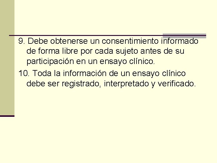 9. Debe obtenerse un consentimiento informado de forma libre por cada sujeto antes de