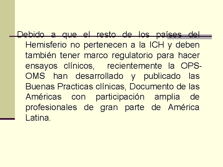 Debido a que el resto de los países del Hemisferio no pertenecen a la