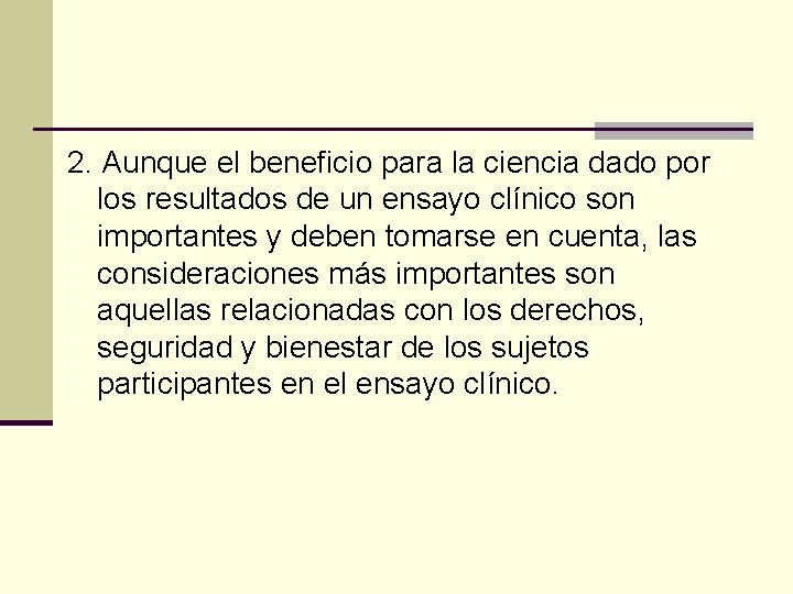 2. Aunque el beneficio para la ciencia dado por los resultados de un ensayo