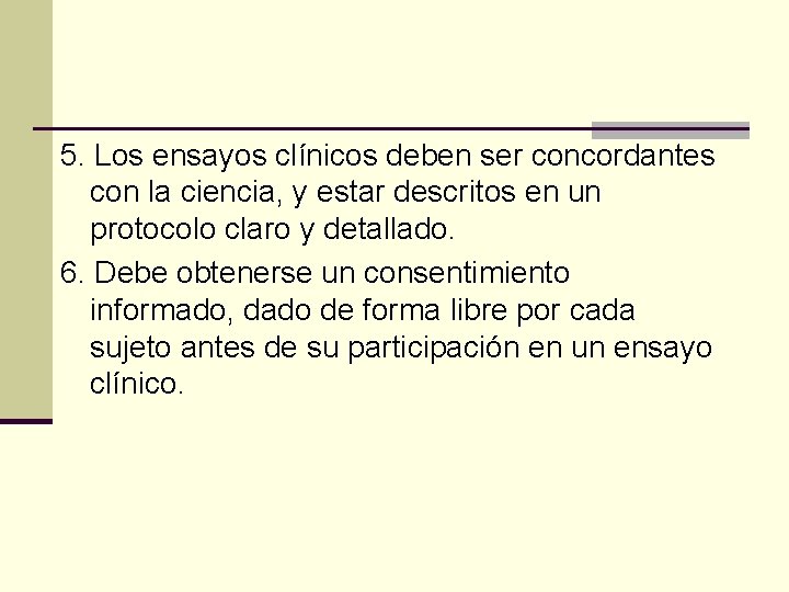 5. Los ensayos clínicos deben ser concordantes con la ciencia, y estar descritos en