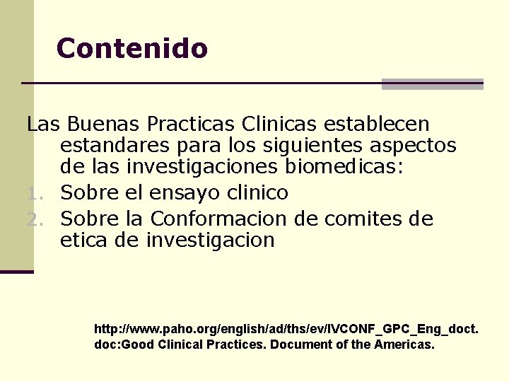 Contenido Las Buenas Practicas Clinicas establecen estandares para los siguientes aspectos de las investigaciones