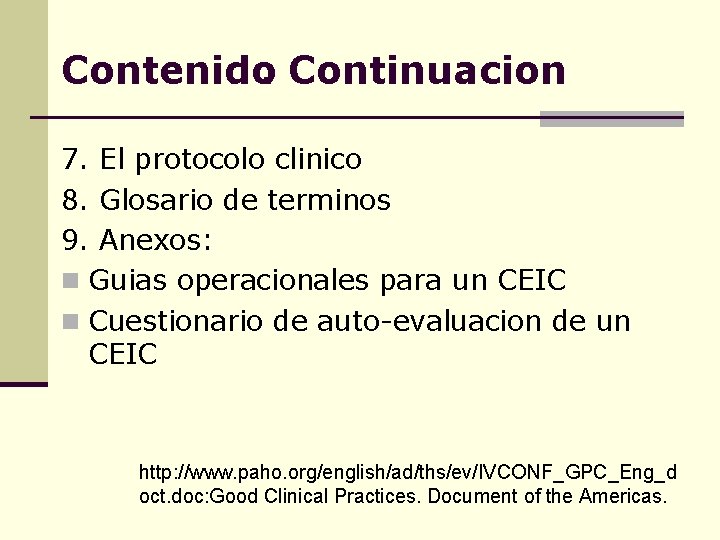 Contenido. Continuacion 7. El protocolo clinico 8. Glosario de terminos 9. Anexos: n Guias