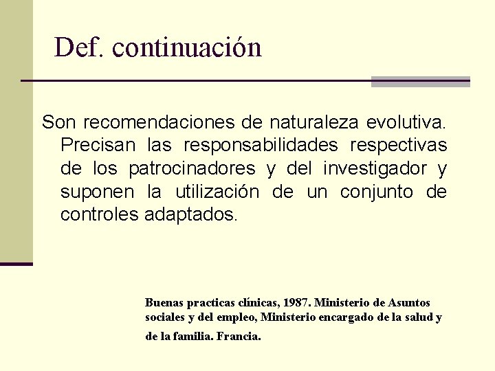 Def. continuación Son recomendaciones de naturaleza evolutiva. Precisan las responsabilidades respectivas de los patrocinadores