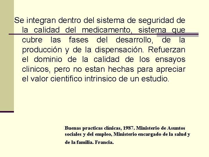 Se integran dentro del sistema de seguridad de la calidad del medicamento, sistema que