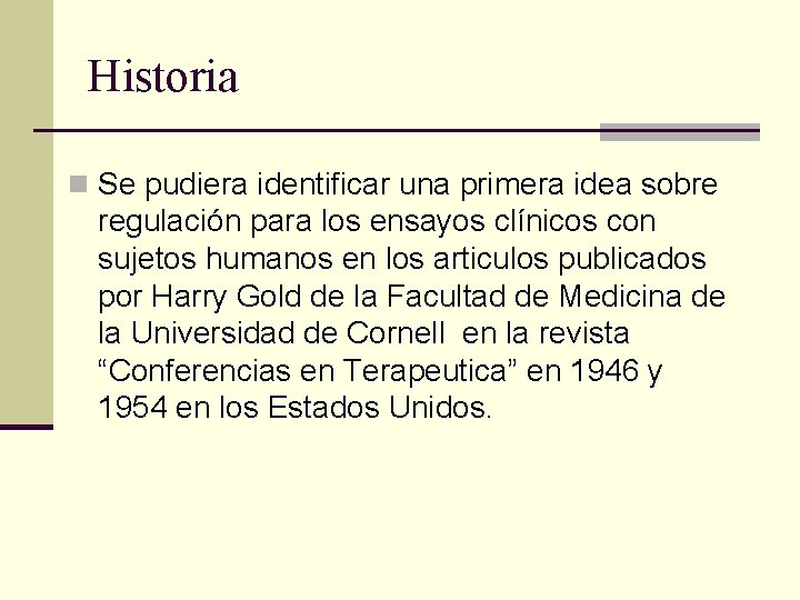 Historia n Se pudiera identificar una primera idea sobre regulación para los ensayos clínicos