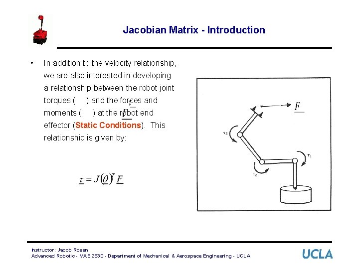 Jacobian Matrix - Introduction • In addition to the velocity relationship, we are also