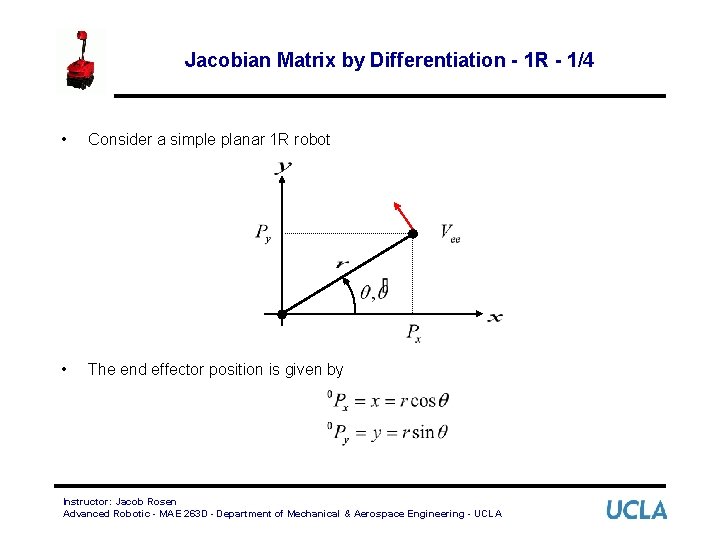 Jacobian Matrix by Differentiation - 1 R - 1/4 • Consider a simple planar