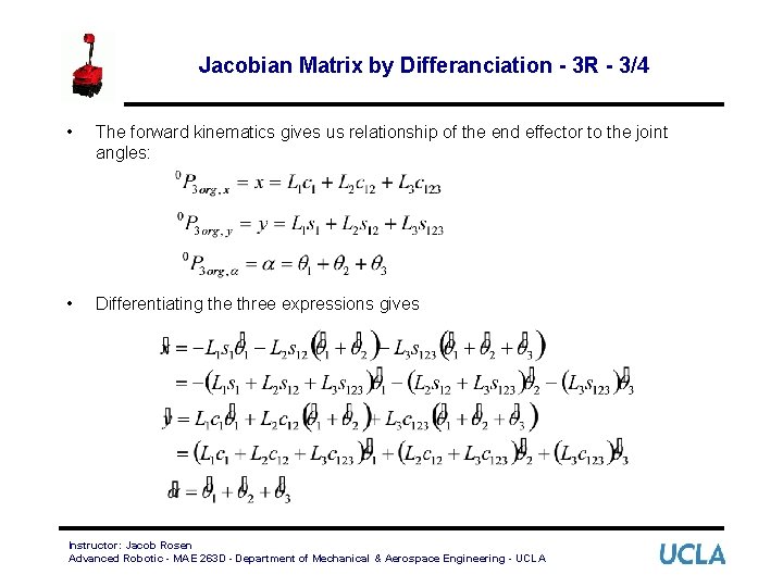 Jacobian Matrix by Differanciation - 3 R - 3/4 • The forward kinematics gives