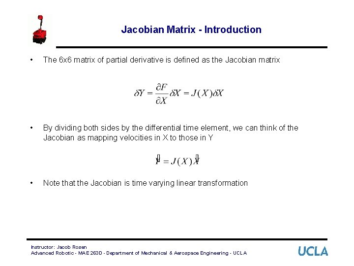 Jacobian Matrix - Introduction • The 6 x 6 matrix of partial derivative is