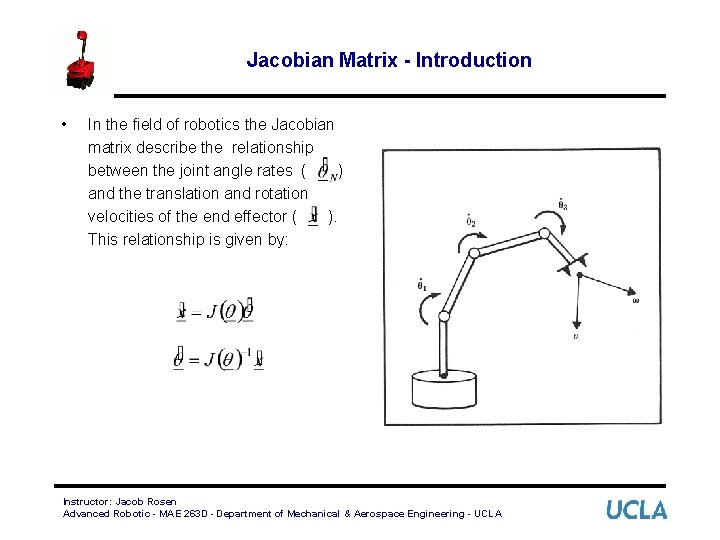 Jacobian Matrix - Introduction • In the field of robotics the Jacobian matrix describe