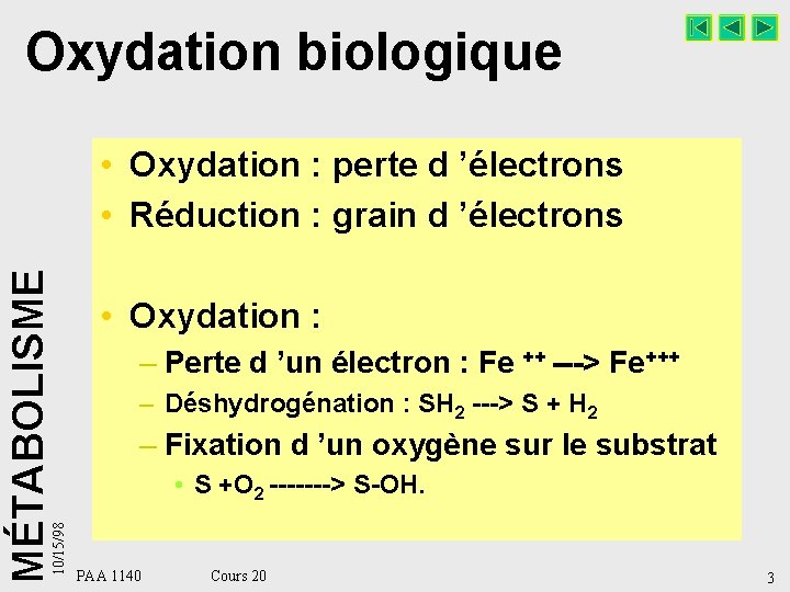 Oxydation biologique 10/15/98 MÉTABOLISME • Oxydation : perte d ’électrons • Réduction : grain