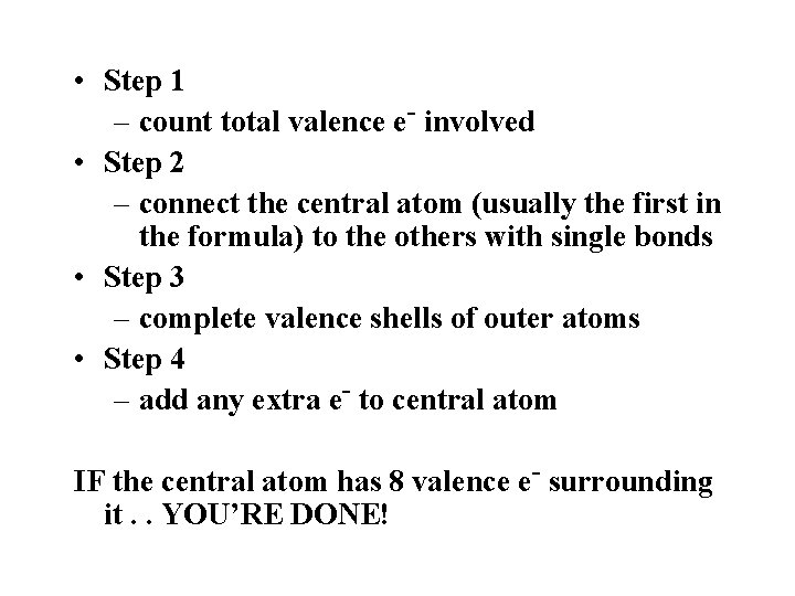  • Step 1 – count total valence e- involved • Step 2 –