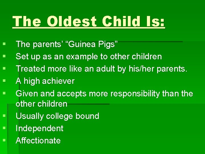 The Oldest Child Is: § § § § The parents’ “Guinea Pigs” Set up