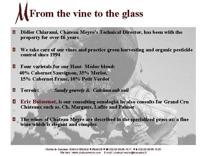 From the vine to the glass Didier Chiarami, Château Meyre’s Technical Director, has been
