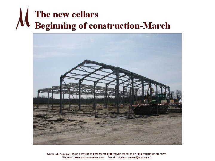 The new cellars Beginning of construction-March 16 route de Castelnau 33480 AVENSAN l FRANCE