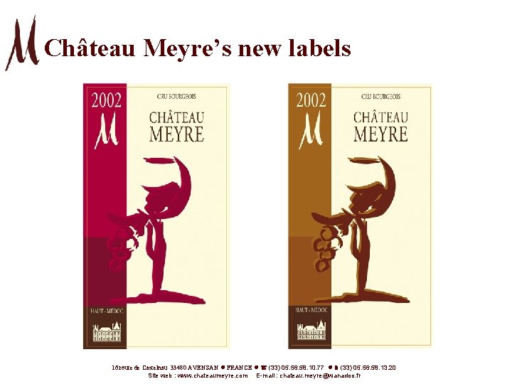 Château Meyre’s new labels 16 route de Castelnau 33480 AVENSAN l FRANCE l (