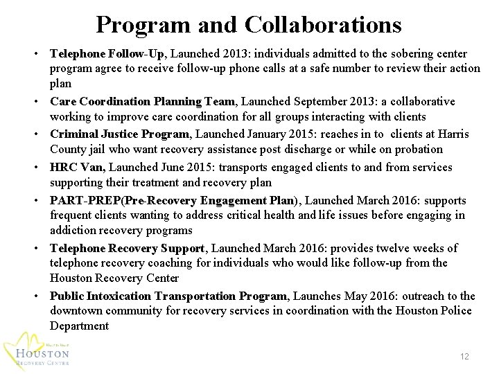 Program and Collaborations • Telephone Follow-Up, Launched 2013: individuals admitted to the sobering center