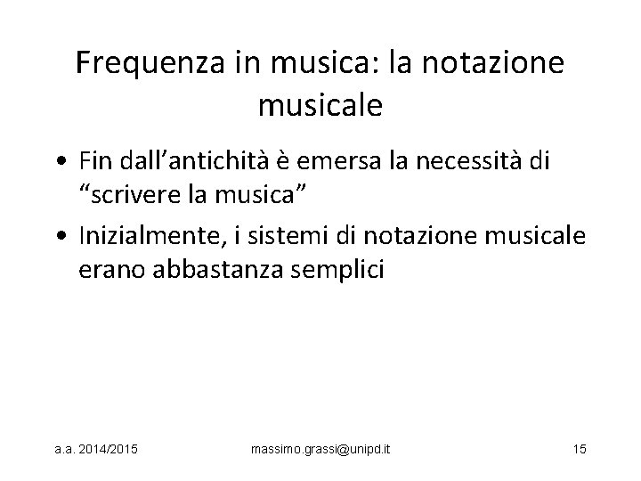 Frequenza in musica: la notazione musicale • Fin dall’antichità è emersa la necessità di