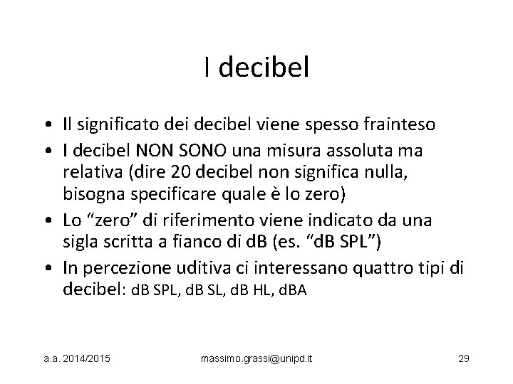 I decibel • Il significato dei decibel viene spesso frainteso • I decibel NON