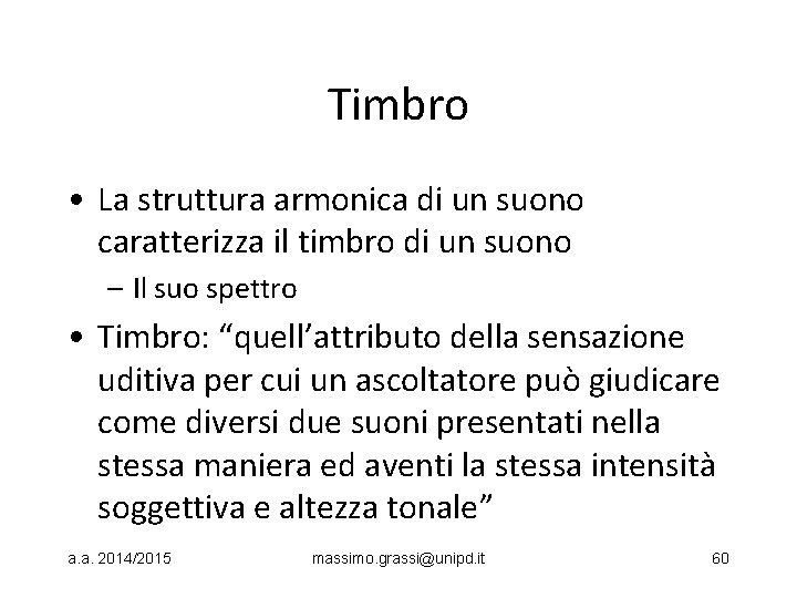 Timbro • La struttura armonica di un suono caratterizza il timbro di un suono