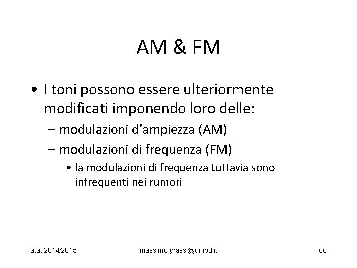 AM & FM • I toni possono essere ulteriormente modificati imponendo loro delle: –