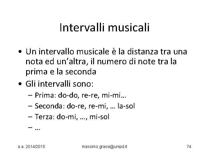 Intervalli musicali • Un intervallo musicale è la distanza tra una nota ed un’altra,