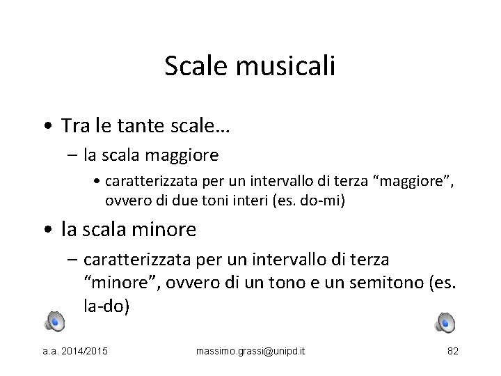 Scale musicali • Tra le tante scale… – la scala maggiore • caratterizzata per