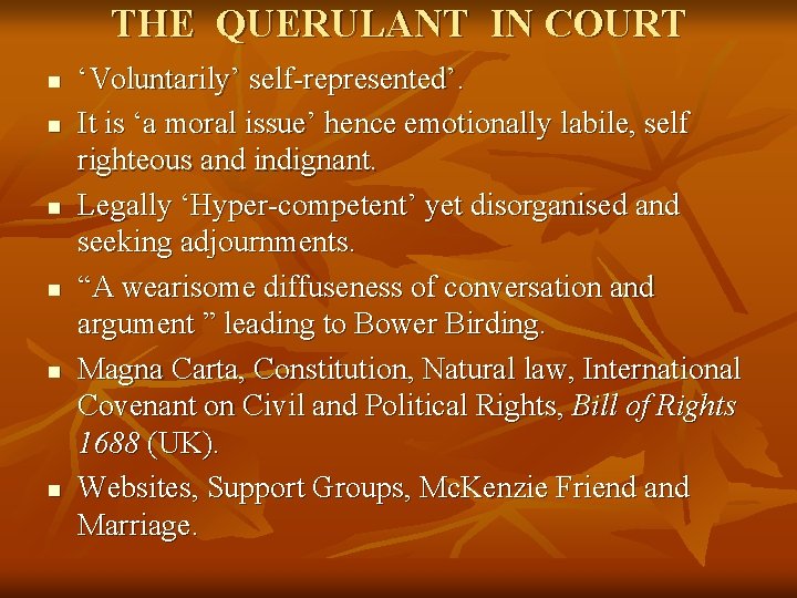 THE QUERULANT IN COURT n n n ‘Voluntarily’ self-represented’. It is ‘a moral issue’