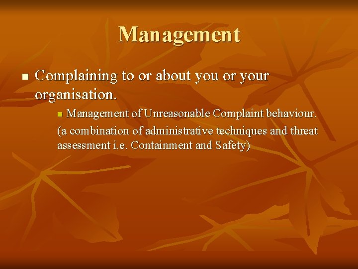 Management n Complaining to or about you or your organisation. Management of Unreasonable Complaint
