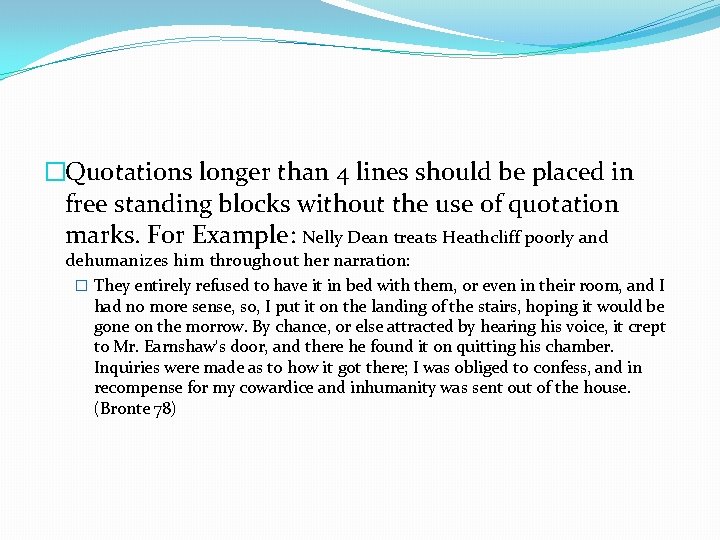 �Quotations longer than 4 lines should be placed in free standing blocks without the