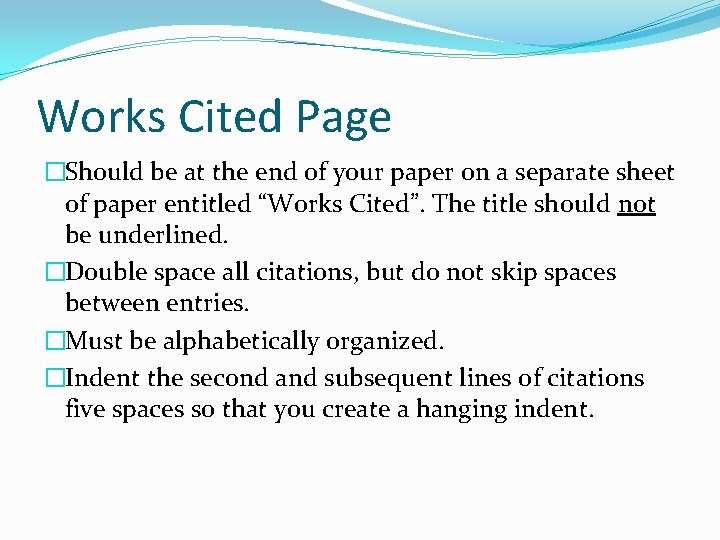 Works Cited Page �Should be at the end of your paper on a separate